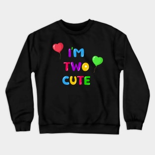 I'm Two Cute Crewneck Sweatshirt